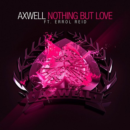 Axwell feat. Errol Reid - Nothing But Love (Remixes) 